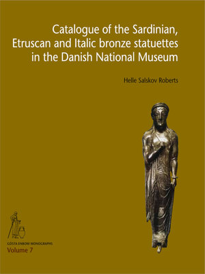 cover image of Catalogue of the Sardinian, Etruscan and Italic bronze statuettes in the Danish National Museum